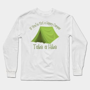 If You're Not a Happy Camper Take a Hike Long Sleeve T-Shirt